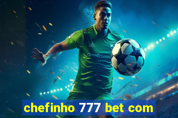 chefinho 777 bet com